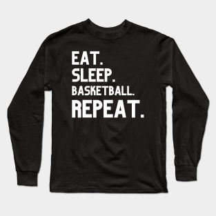 Eat Sleep Basketball Repeat Long Sleeve T-Shirt